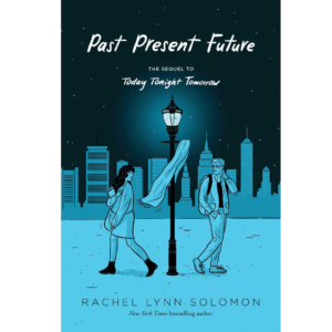 Past Present Future by Rachel Lynn Solomon